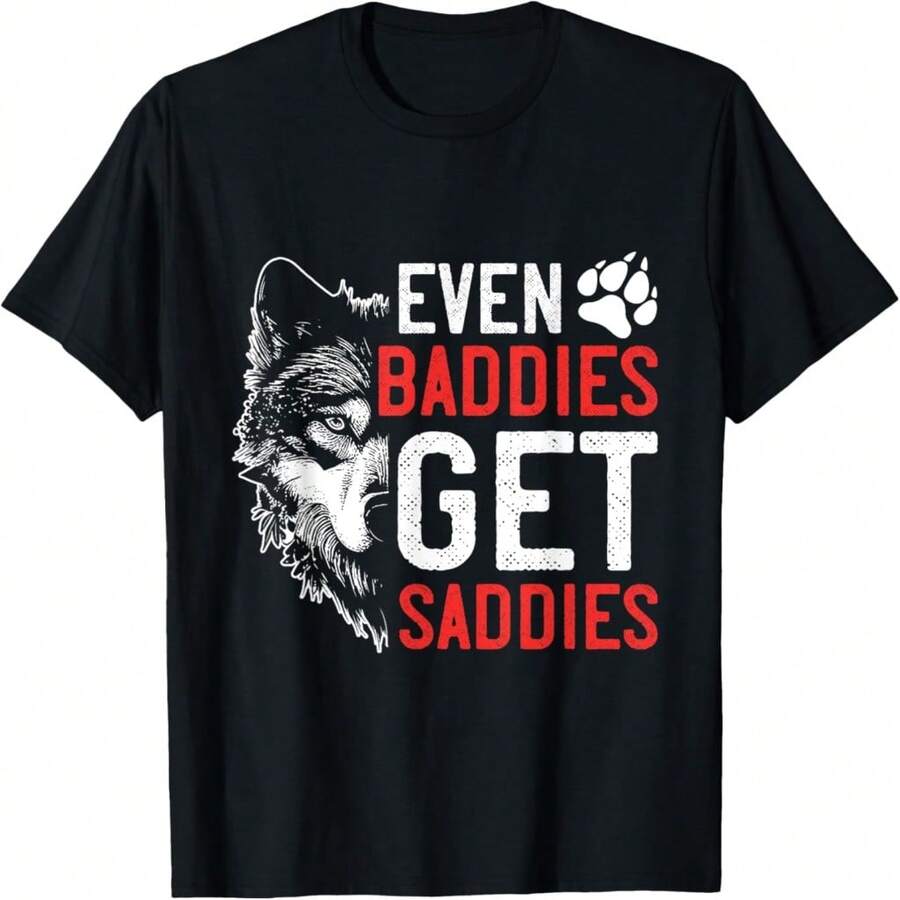 Wolf Spirit EVEN BADDIES GET SADDIES Funny Wolves T-Shirt - Black 12 - View 1