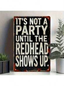 1PC Funny Tin Sign, It Is Not A Party Until Redhead Shows Up, Humorous Quote, Vintage Wall Art, High-Quality Metal, Weatherproof, Bars, Kitchens, Party Rooms, Fun Party Sign, 8x12 Inches / 20x30 - Multicolor - View 9