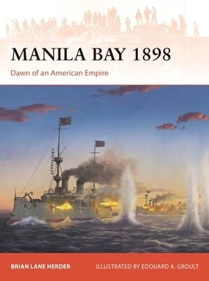 Manila Bay 1898: El amanecer de un imperio estadounidense (Rústica) Por Brian Lane Herder