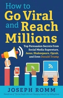 Pre-Owned How To Go Viral And Reach Millions: Top Persuasion Secrets From Social Media Superstars, (Paperback) By Joseph Romm