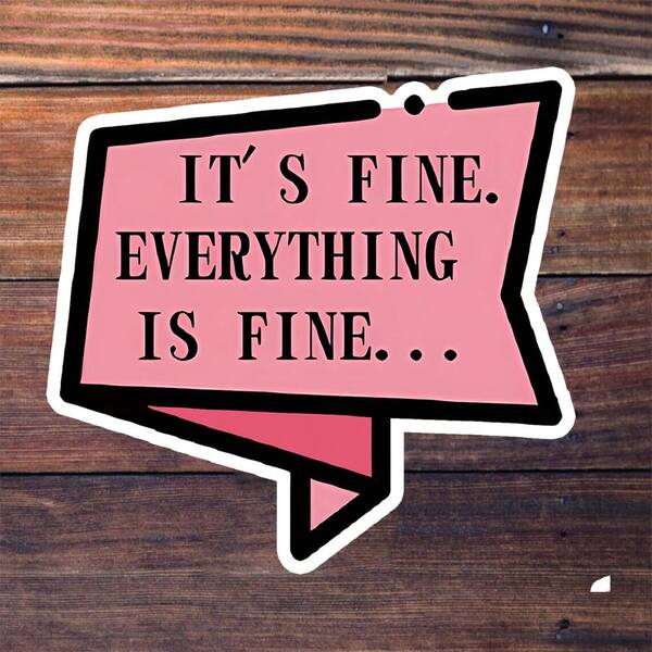 3-Inch "It's Fine. Everything Is Fine...." Sticker - Sarcastic & Relatable Vinyl Sticker With Speech Bubble Graphic For Laptops, Water Bottles, Notebooks, Desks, Humor Zones, & Stress-Coping Spaces | Great For Sarcasm Fans, "Fake Calm" Vibes Enthusiasts, & Those Who Need To Vent Playfully | Perfect Gag Gift For Friends Into Relatable Stress Humor | Hilarious Sticker For Adding Sassy Vibes & Edgy Decor