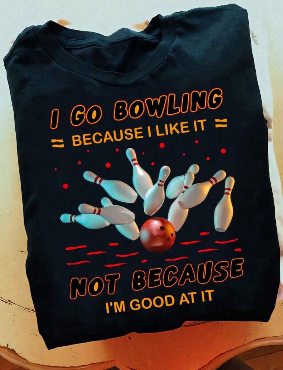 I Go Bowling Because I Like It Not Because Im Good At It 1 Bowling T Shirt - Funny Bowling Shirt, Mens Bowling Shirt, Bowling Lover Shirt - màu đen - Xem 1