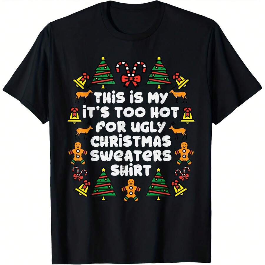 Too Hot Ugly Christmas Sweaters Funny Xmas Men Women Family T-Shirt  Women'S T-Shirt Gift T-Shirt  Sports ,Comfortable home wear, Casual fashion,Sizes S - 5XL Black