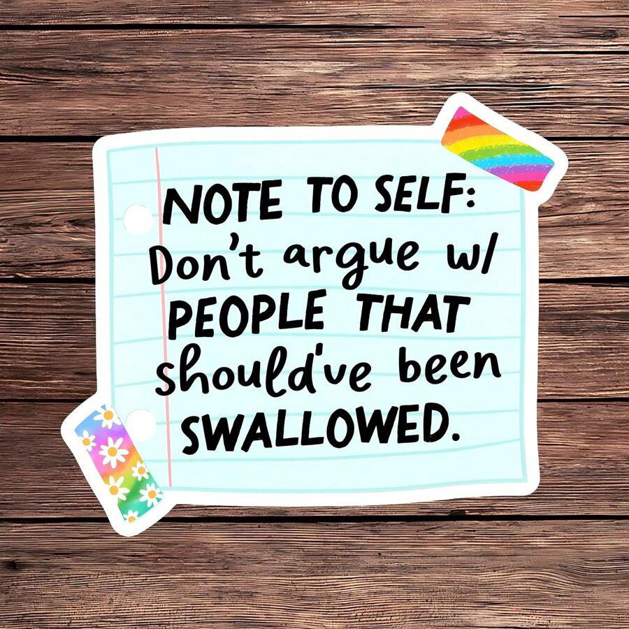 1PC Note To Self Funny Dark Humor Vinyl Sticker, Don't Argue With People Adult Humor Decal, Swallowed Quote Laptop Sticker, Sarcastic Humor Gift For Friends, Relatable Office Decor, Cute Rainbow & Daisy Art