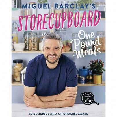 Storecupboard One Pound Meals : 85 Delicious And Affordable Recipes By Miguel Barclay