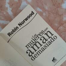 Las mujeres que aman demasiado, cómo cambiar nuestra manera de amar, y dejar de sufrir, Robin Norwood, psicología, autoayuda - Libro único - Ver 3