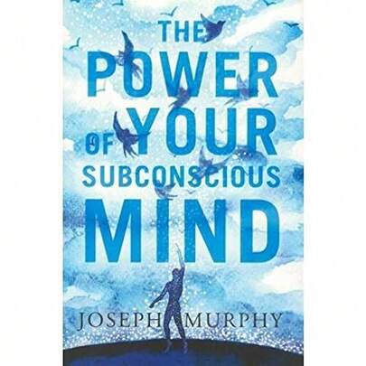 The Power Of Your Subconscious Mind By Joseph Murphy