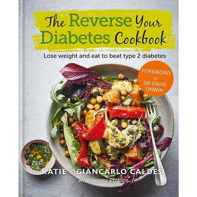 The Reverse Your Diabetes Cookbook: Lose Weight And Eat To Beat Type 2 Diabetes By Katie Caldesi, Giancarlo Caldesi
