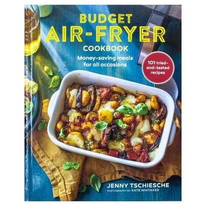 Budget Air-Fryer Cookbook: Money-Saving Meals For All Occasions By Jenny Tschiesche