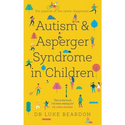 Autism And Asperger Syndrome In Childhood: For Parents And Carers Of The Newly Diagnosed (Overcoming Common Problems) By Luke Beardon