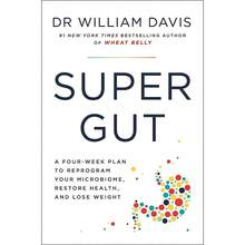 Super Gut: A Four-Week Plan To Reprogram Your Microbiome, Restore Health And Lose Weight By Dr William Davis - Single Book - View 3