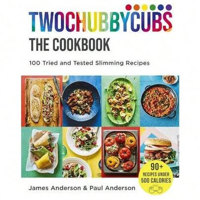 Twochubbycubs The Cookbook: 100 Tried And Tested Slimming Recipes By James And Paul Anderson