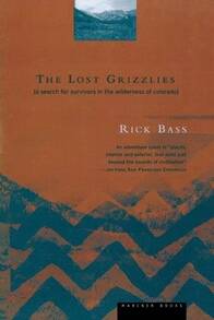 Pre-Owned The Lost Grizzlies: A Search For Survivors In The Wilderness Of Colorado (Paperback) By Rick Bass - Single Book - View 1