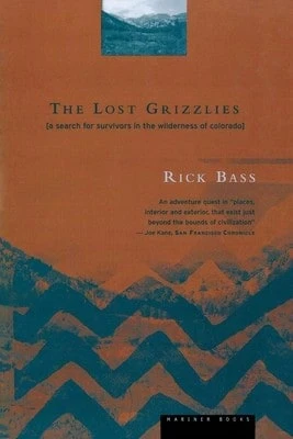 Pre-Owned The Lost Grizzlies: A Search For Survivors In The Wilderness Of Colorado (Paperback) By Rick Bass - Single Book - View 1