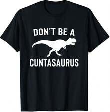 Don't Be A Cuntasaurus Sarcastic T-Rex Dinosaur Quote T-Shirt - Negro - Ver 1