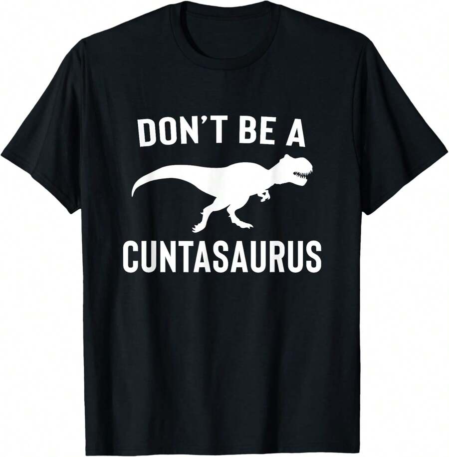 Don't Be A Cuntasaurus Sarcastic T-Rex Dinosaur Quote T-Shirt - Negro - Ver 1