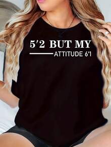 5'2 BUT MY ATTITUDE 6'1 Print Round Neck Casual Summer Gift Women Plus Size T-Shirt 220g - 黑色 - 查看 1