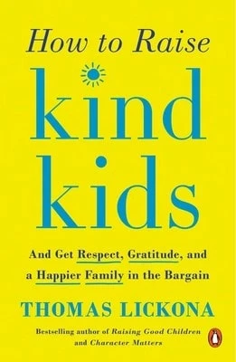 Pre-Owned How To Raise Kind Kids: And Get Respect, Gratitude, And A Happier Family In The Bargain (Paperback) By Thomas Lickona - Single Book - View 1