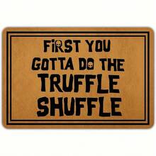 , Entrance Welcome Mat Funny Door Mat First You Gotta Do The Truffle Shuffle Non-Woven Fabric Top With A Anti-Slip Rubber Back Doormat Prank Gift Indoor Outdoor Kitchen Hello Mat,  Novelty Doormat, Durable Doormat, Machine Washable Mat, Gift Shoppers - Nhiều màu - Xem 1