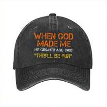 When God Created Me He Grinned And Said Something Humorous Sarcastic Baseball Cap Funny Hat - Black - View 1