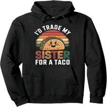 I'd Trade My Sister For A Tacos Funny Taco Day Fiesta Party Pullover Hoodie - 黑3 - 查看 1