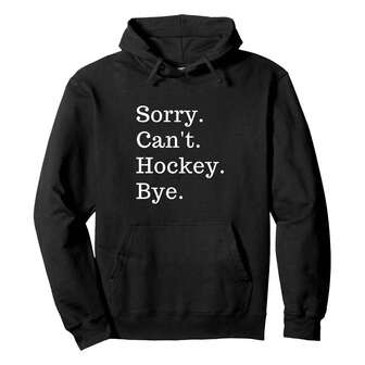 Funny Sorry Can't Hockey Bye Men Smile Pullover Hoodie Pullover Hoodie Funny Women'S Plus-Size Hoodies, Women'S Outdoor Hoodies, Pullovers, And Women'S Sweatshirts