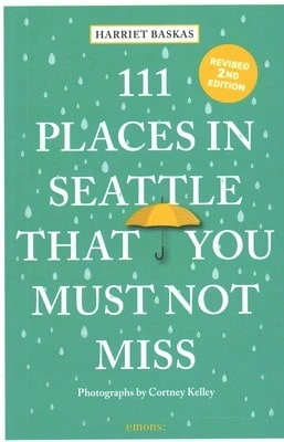 Pre-Owned 111 Places In Seattle That You Must Not Miss (Paperback) By Harriet Baskas, Cortney Kelley