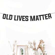 黑色/金色闪光“OLD LIVES MATTER”生日退休横幅 - 适合生日和退休派对装饰 - 彩色 - 查看 6