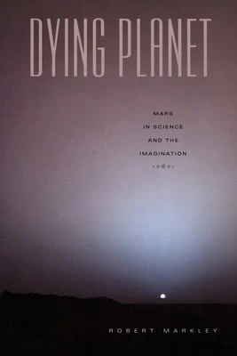 Pre-Owned Dying Planet: Mars In Science And The Imagination (Paperback) By Robert Markley - Single Book - View 1