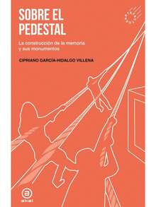 Sobre el pedestal. La construcción de la memoria y sus monumentos - Libro único - Ver 1