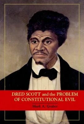 Pre-Owned Dred Scott And The Problem Of Constitutional Evil (Hardcover) By Mark A. Graber