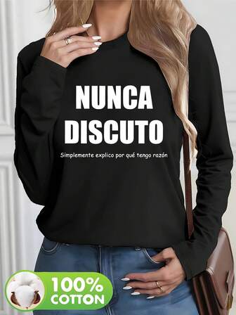 Camiseta casual de manga larga con cuello redondo, tema de texto humorístico "NUNCA DISCUTO" para mujer de talla grande, para uso diario en primavera/verano/otoño, para el Día de San Valentín/vuelta al colegio