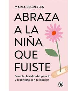 Abraza a la niña que fuiste libro sana heridas del pasado reconecta tu interior texto motivacional desarrollo emocional lectura crecimiento personal psicología - Libro único - Ver 2
