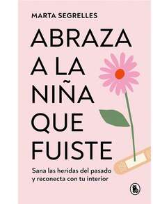 Abraza a la niña que fuiste libro sana heridas del pasado reconecta tu interior texto motivacional desarrollo emocional lectura crecimiento personal psicología - Libro único - Ver 6