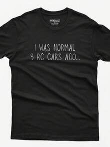 Funny RC Car T-Shirt I Was Normal 3 RC Cars Ago - Style5 - View 1