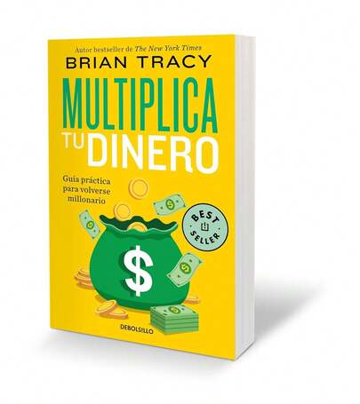 Multiplica tu dinero: Guía práctica para volverse millonario