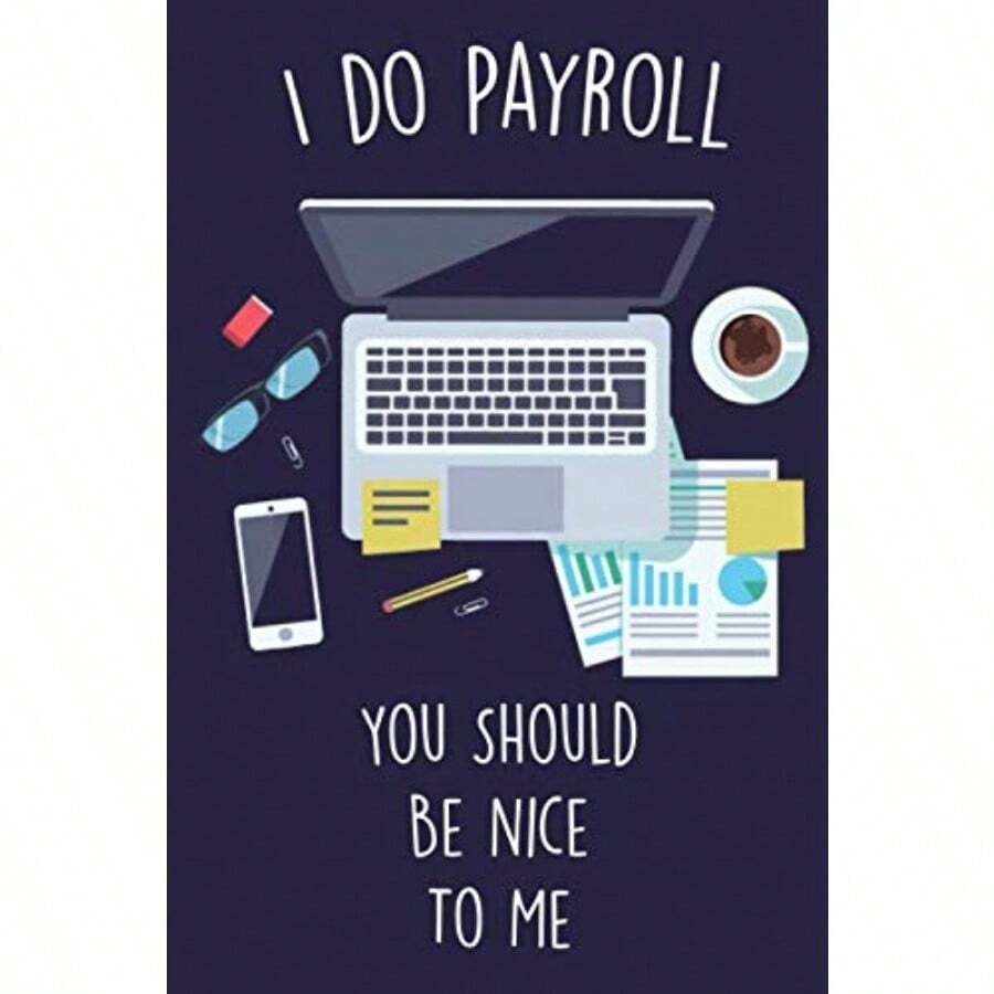I Do Payroll You Should Be Nice To Me: Lined Office Gag Notebook Journal For Human Resources Management Coworkers. Suitable For Men And Women