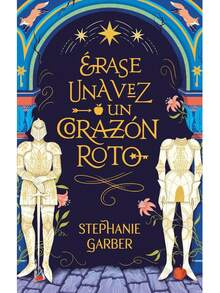 Libro Érase una vez un corazón roto novela juvenil fantasía romance drama aventura saga bestseller edición especial autora Stephanie Garber recomendado adolescentes narrativa mágica coleccionable - Libro único - Ver 1