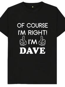 Of Course I'm Right I'm Dave Funny Joke D Spoof S T Shirt - 風格14 - 查看 1