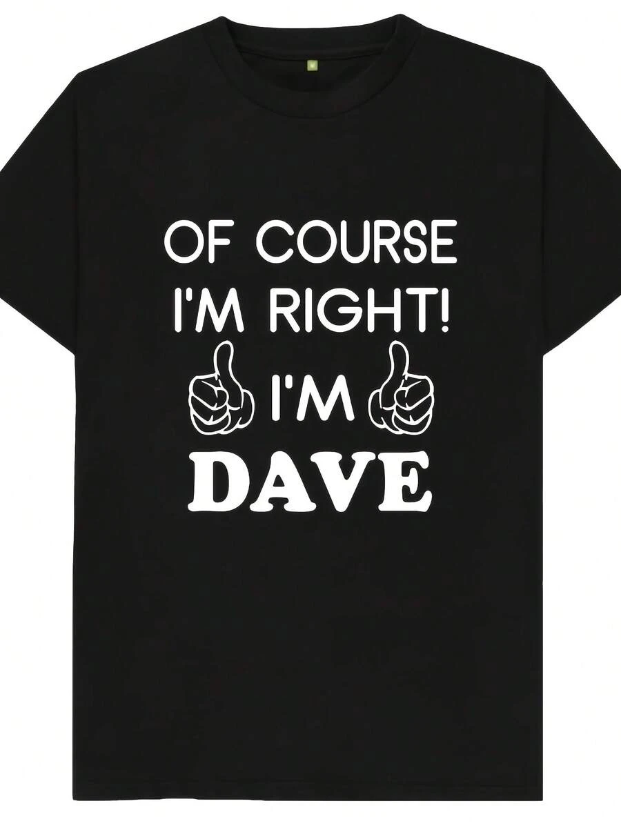 Of Course I'm Right I'm Dave Funny Joke D Spoof S T Shirt - 風格14 - 查看 1
