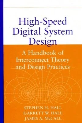 Pre-Owned High-Speed Digital System Design: A Handbook Of Interconnect Theory And Design Practices (Hardcover) By Stephen H Hall, Garrett W Hall, James A McCall