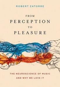 Pre-Owned From Perception To Pleasure: The Neuroscience Of Music And Why We Love It (Hardcover) By Robert Zatorre - Single Book - View 1