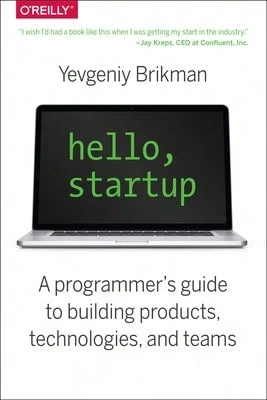 Pre-Owned Hello, Startup: A Programmer's Guide To Building Products, Technologies, And Teams (Paperback) By Yevgeniy Brikman