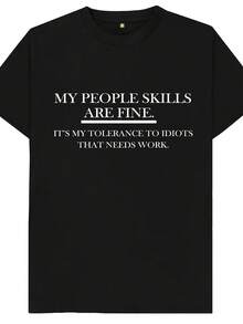 My People Skills Are Fine It's My Tolerance To Idiots That Needs Work Funny Joke Spoof Humor Gift T Shirt - Gaya3 - View 1