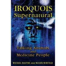 Pre-Owned Iroquois Supernatural: Talking Animals And Medicine People (Paperback) By Michael Bastine, Mason Winfield - Single Book - View 3