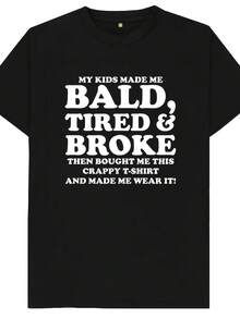 My Kids Made Me Bald Tired & Broke Then Bought Me This Crappy T-Shirt And Made Me Wear It Funny Joke Spoof Gift T Shirt - Style1 - 查看 1