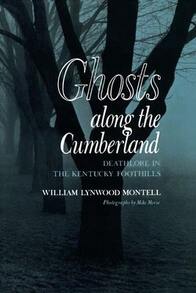 Pre-Owned Ghosts Along The Cumberland: Deathlore In The Kentucky Foothills (Paperback) By William Lynwood Montell - Single Book - View 1