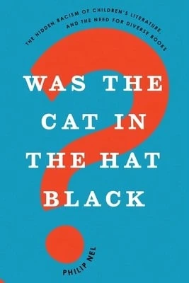 Pre-Owned Was The Cat In The Hat Black?: The Hidden Racism Of Children's Literature, And The Need (Paperback) By Philip Nel - Sách đơn - Xem 1