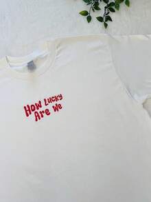How Lucky Are We Embroidered T-Shirt _ Unisex T-Shirt _ Short Sleeve _ 100% Cotton T-Shirt _ Women's - 白色 - 查看 1