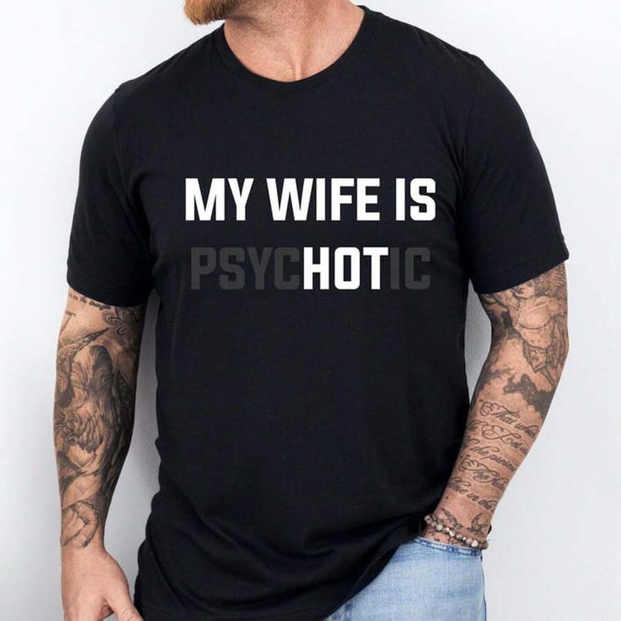 My Wife Is P-SYchotic Shirt, Funny Husband T-Shirt, Fathers Day Gift, Funny Marriage Shirt, SarC-Astic Humor And Witty Graphic T-EE, Hubby T-EE.220G Clic Pure Cotton T-Shirt - The Perfect Blend Of Sual And Act, I For Everyday Wear And The Gym, A Warm Gift For Your HusbandWifetops WoM.En Fall OutfiT.S For WoM.En  VaC.Ation OutfiT.S WoM.En Halloween Costume - 黑色 - 查看 1